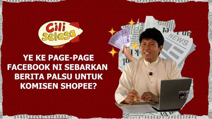 CILISELASA EP 11 | Ye ke page-page Facebook ni sebarkan berita palsu untuk komisen Shopee?