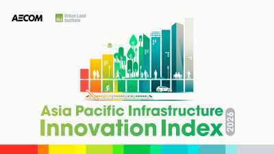 AECOM and Urban Land Institute launch inaugural Asia Pacific Infrastructure Innovation Index, highlighting region’s evolving infrastructure innovation priorities