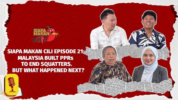 Siapa Makan Cili Episode 21: Malaysia Built PPRs to End Squatters. But What Happened Next?