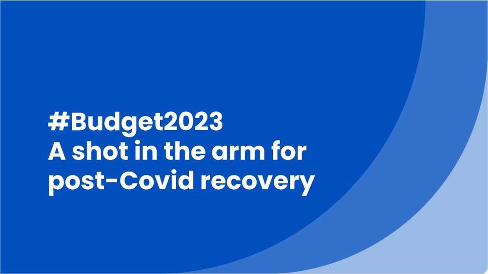 Budget 2023, a shot in the arm for postCovid recovery