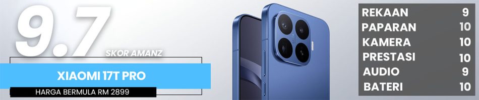 Image from: Ulasan Xiaomi 17T Pro – Mercu dan Padu Tetapi Masih Mampu Milik