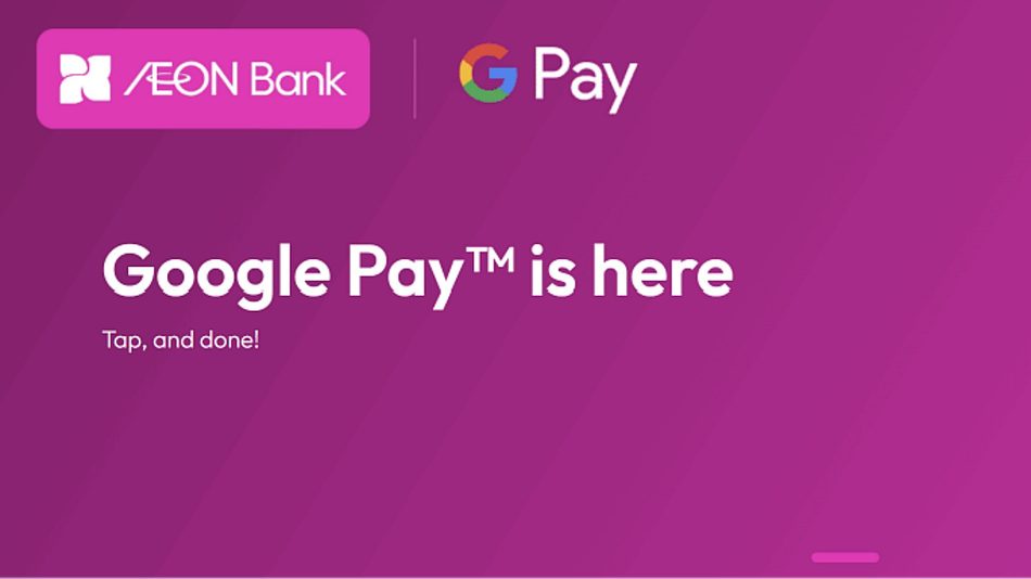 Image from: AEON Bank Kini Menyokong Google Pay