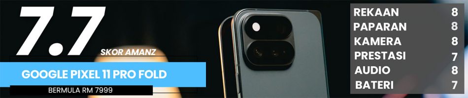 Image from: Ulasan Google Pixel 11 Pro Fold – Si Lipat Yang Lewat dan Lemah