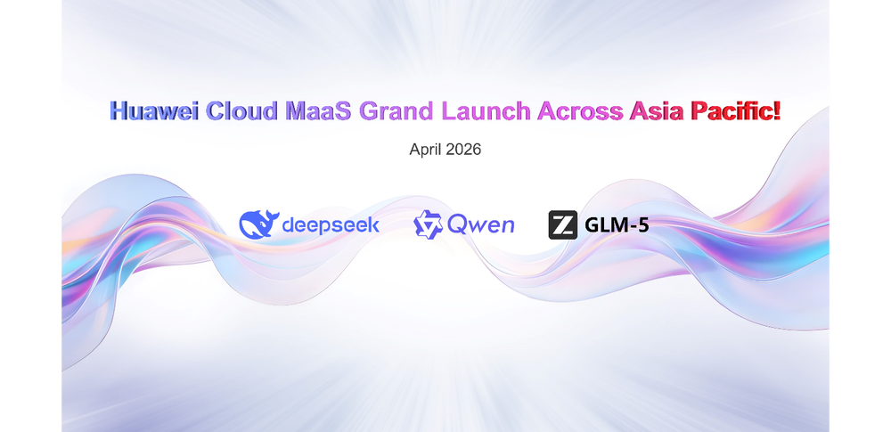 Huawei Cloud MaaS grand launch across Asia Pacific