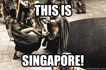 THIS IS SINGAPORE! - Misc - quickmeme
