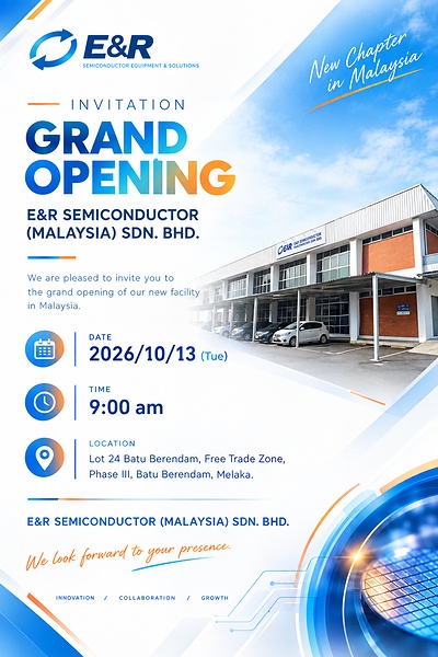 E&R Engineering Opens New Malaysia Plant to Strengthen Semiconductor Packaging Support