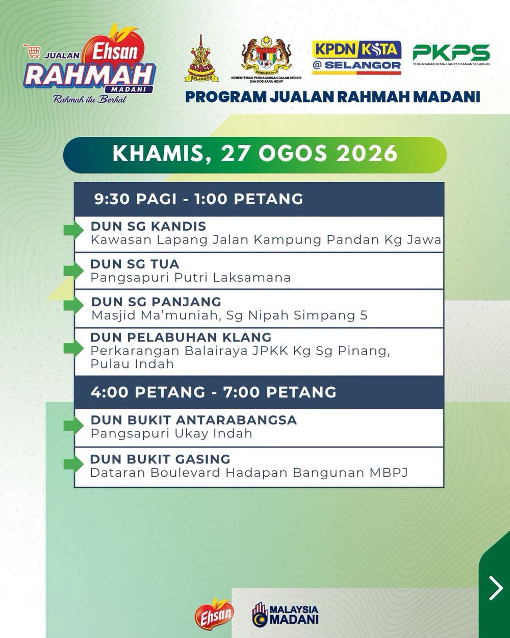可能是包含下列内容的图片:上面的文字是“雷 JUALAN Ehsan RAHMAH MADANI Rahmah itu Berkul KPDNKSTA KPDN KSTA @ SELANGOR PKPS ReR9/AW2838/126187-4/. .年 用公 PROGRAM JUALAN RAHMAH MADANI KHAMIS, 27 OGOS 2026 9:30 PAGI 1:00 PETANG DUN SG KANDIS Kawasan Lapang Jalan Kampung Pandan Kg Jawa DUN SG TUA Pangsapuri Putri Laksamana DUN SG PANJANG Masjid Ma 'muniah, Sg Nipah Simpang 5 DUN PELABUHAN KLANG Perkarangan Balairaya JPKK Kg Sg Pinang, Pulau Indah 4:00 PETANG 7:00 PETANG DUN BUKIT ANTARABANGSA Pangsapuri Ukay Indah DUN BUKIT GASING Dataran Boulevard Hadapan Bangunan MBPJ Ehsan م MALAYSIA MADANI”