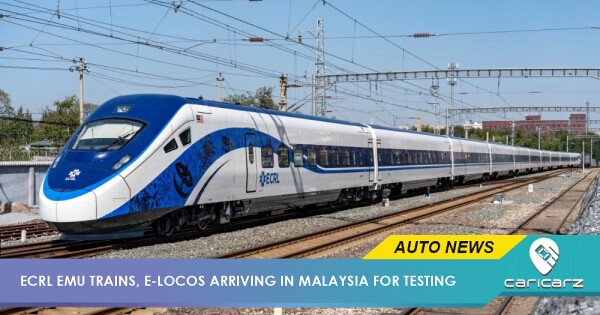 ECRL First EMU Trains, E-Locos Head To Malaysia For Testing