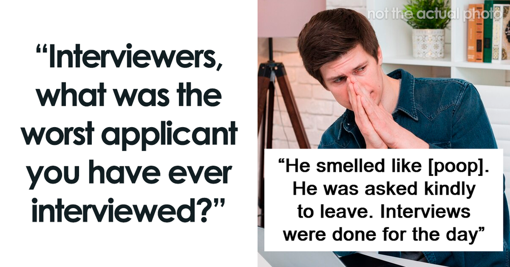 30 Stories About The Worst Job Applicants That Recruiters And Managers ...