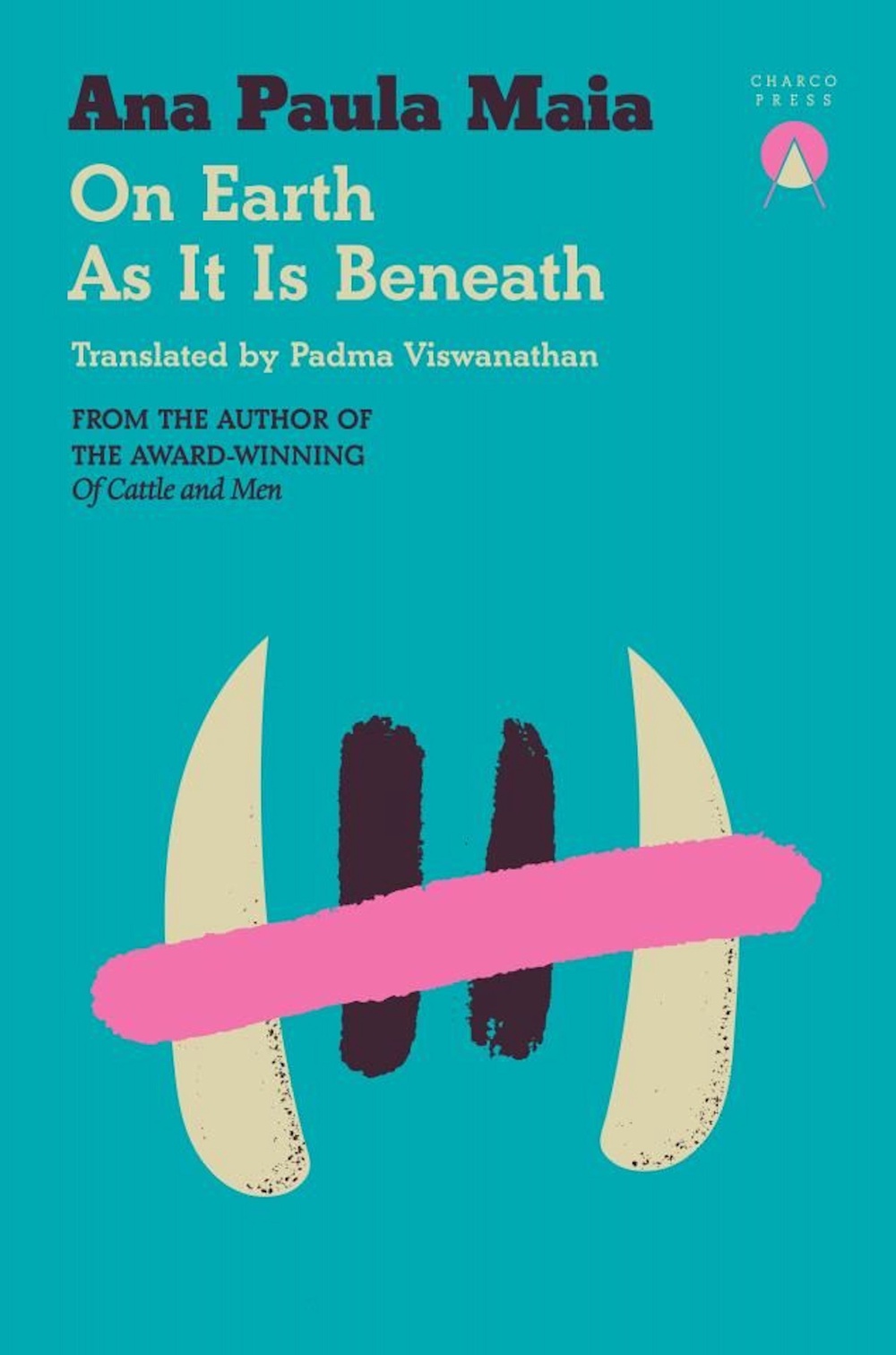 ‘On Earth as It Is Beneath’ by Ana Paula Maia (Charco Press)