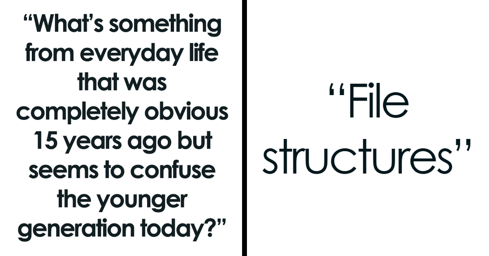 Very Obvious Examples 45 Things That Used To Be Obvious 15 Years Ago, But Confuse People Now