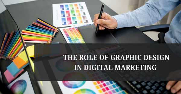 The Role of Graphic Design in Digital Marketing