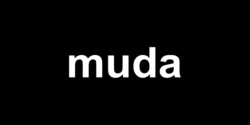 MUDA has a lot to learn