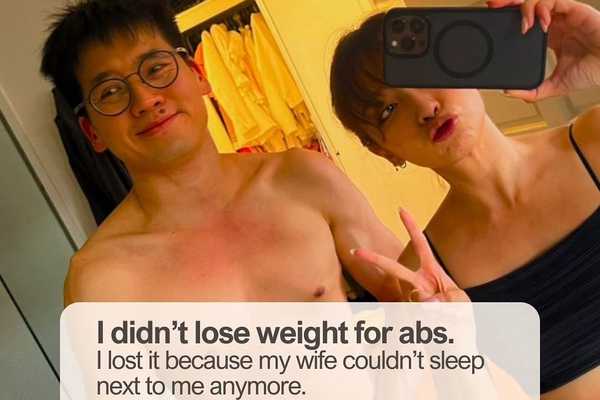 I didn’t lose weight for abs. I lost it because my wife couldn’t sleep next to me anymore.