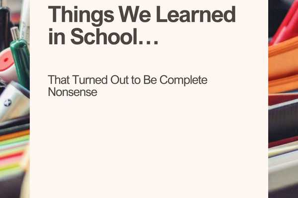 Things we learned in school that turned out to be nonsense