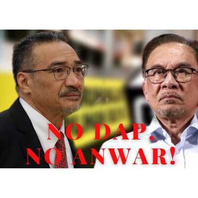 Hishammuddin: No DAP, No Anwar. Fire me if you want. #GE15