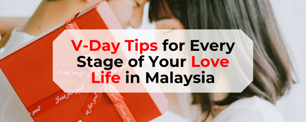 Valentine’s Day Tips for Every Stage of Your Love Life in Malaysia