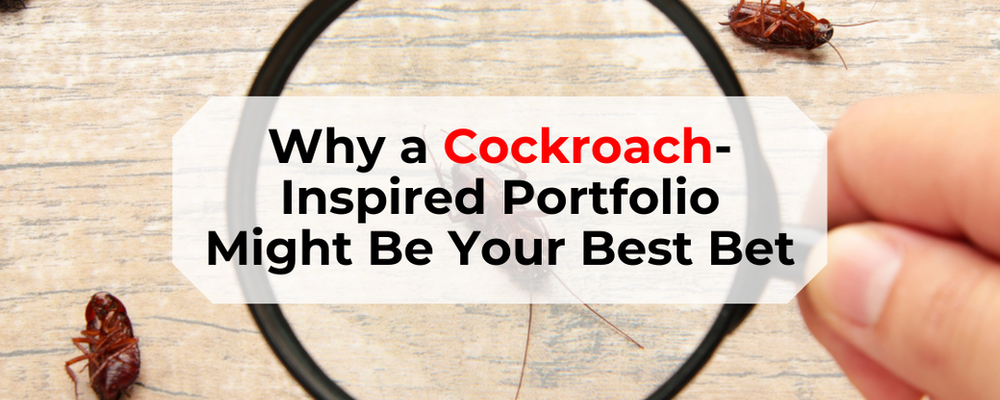 Why a Cockroach-Inspired Portfolio Might Be Your Best Bet