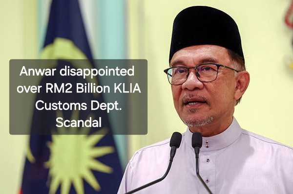 PM Anwar Ibrahim Expresses Disappointment Over RM2 Billion Corruption Scandal at KLIA Customs 