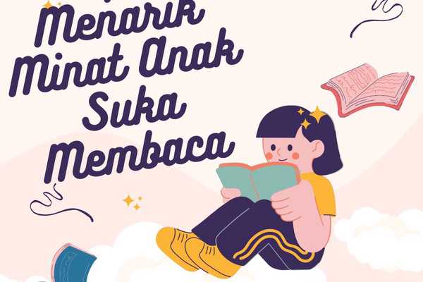 Tips Menarik Minat Anak Suka Membaca