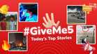 ✋🏻 #GiveMe5: Today’s Top Stories