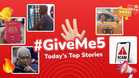 ✋🏻 #GiveMe5: Today’s Top Stories