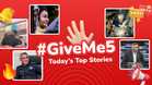 ✋🏻 #GiveMe5: Today’s Top Stories