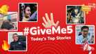 ✋🏻 #GiveMe5: Today’s Top Stories