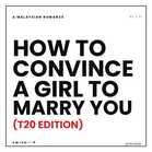 How to convince a girl to marry you (T20 edition)