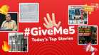 ✋🏻 #GiveMe5: Today’s Top Stories