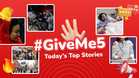 ✋🏻 #GiveMe5: Today’s Top Stories