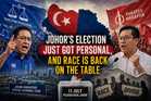 OPINION | Johor's Election Just Got Personal, and Race Is Back on the Table