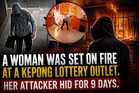 A Woman Was Set on Fire at a Kepong Lottery Outlet. Her Attacker Hid for 9 Days.