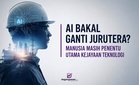 AI Bakal Ganti Jurutera? Manusia Masih Penentu Utama Kejayaan Teknologi