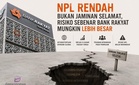 NPL Rendah Bukan Jaminan Selamat, Risiko Sebenar Bank Rakyat Mungkin Lebih Besar
