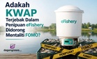 Adakah KWAP Terjebak Dalam Penipuan eFishery Didorong Mentaliti FOMO?