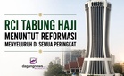 RCI Tabung Haji menuntut reformasi menyeluruh di semua peringkat