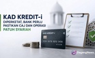 Kad Kredit-i diperketat, bank perlu pastikan caj dan operasi patuh Syariah