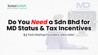 Tech Startup Founders: Do You Really Need a Sdn Bhd for Malaysia Digital Status and Tax Incentives