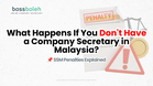 What Happens If You Don’t Have a Company Secretary in Malaysia? SSM Penalties Explained