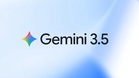 Model Gemini 3.5 Dengan Kecerdasan Rintis Serta Peningkatan Keupayaan Ejen AI Dilancarkan