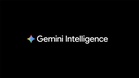 Gemini Intelligence Hanya Akan Disokong Pada Peranti Mercu Sahaja