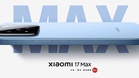 Xiaomi 17 Max Dilancarkan – Kamera 200MP Dan Bateri 8000mAh