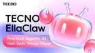 Tecno EllaClaw Kini Lebih Pintar Dan Serba Boleh