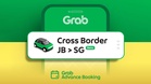 Teksi Grab JB-Singapura Kini Boleh Ditempah Sehingga 90 Hari Lebih Awal