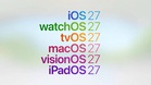 Kemaskini iOS 27, watchOS 27, iPadOS 27, visionOS 27, macOS 27 Golden Gate dan tvOS 27 Boleh Dimuat Turun