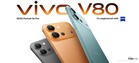 Vivo V80 Mula Diperlihatkan Dengan Skrin 144Hz, Tri-Kamera ZEISS 50MP, Bateri 7200mAh