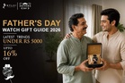 Father’s Day Watch Gift Guide 2026: Latest Trends Under Rs 5000
