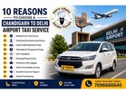 10 Reasons to Choose a Chandigarh to Delhi Airport Taxi Service