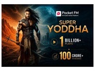 How Pocket FM’s blockbuster fantasy epic ’Super Yoddha’ became a RS 100 Crore franchise with over 1.3 billion plays